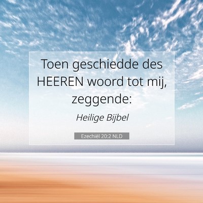 Picture 07 - Ezechiël 20:2 NLD - Toen geschiedde des HEEREN woord tot mij, - Bible Verse Picture
