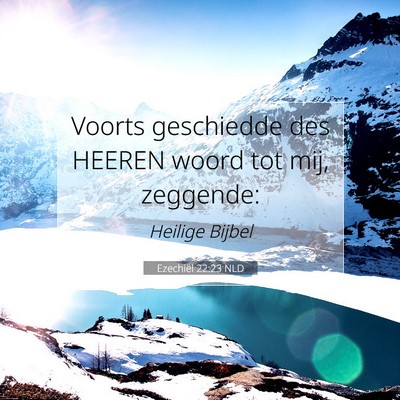 Picture 07 - Ezechiël 22:23 NLD - Voorts geschiedde des HEEREN woord tot mij, - Bible Verse Picture
