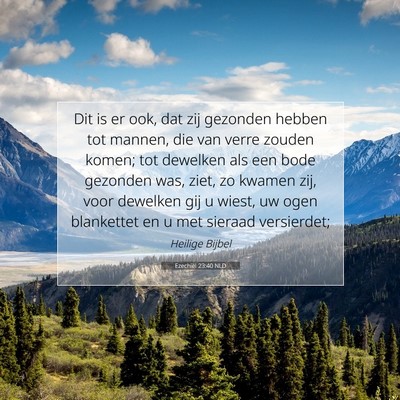 Picture 07 - Ezechiël 23:40 NLD - Dit is er ook, dat zij gezonden hebben tot - Bible Verse Picture