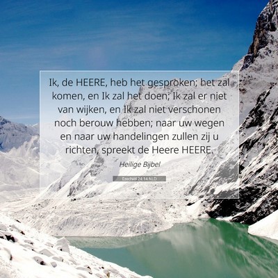 Picture 07 - Ezechiël 24:14 NLD - Ik, de HEERE, heb het gesproken; het zal komen, - Bible Verse Picture
