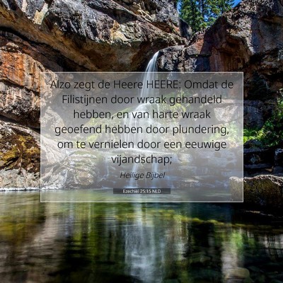 Picture 07 - Ezechiël 25:15 NLD - Alzo zegt de Heere HEERE: Omdat de Filistijnen - Bible Verse Picture