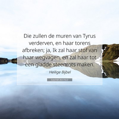 Picture 07 - Ezechiël 26:4 NLD - Die zullen de muren van Tyrus verderven, en haar - Bible Verse Picture