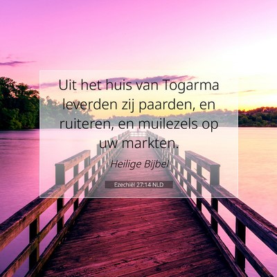 Picture 07 - Ezechiël 27:14 NLD - Uit het huis van Togarma leverden zij paarden, en - Bible Verse Picture