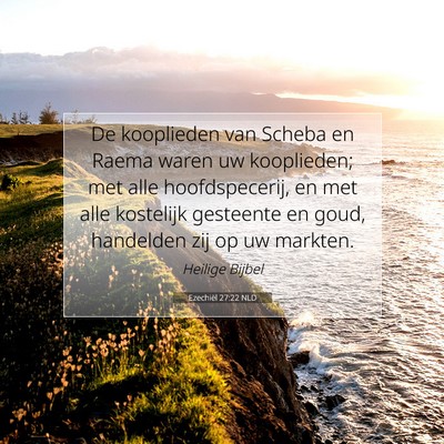 Picture 07 - Ezechiël 27:22 NLD - De kooplieden van Scheba en Raema waren uw - Bible Verse Picture