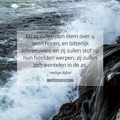 Picture 07 - Ezechiël 27:30 NLD - En zij zullen hun stem over u laten horen, en - Bible Verse Picture