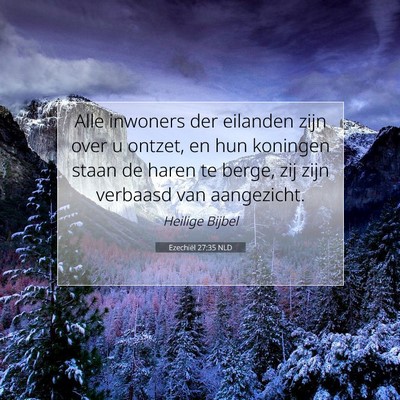 Picture 07 - Ezechiël 27:35 NLD - Alle inwoners der eilanden zijn over u ontzet, en - Bible Verse Picture
