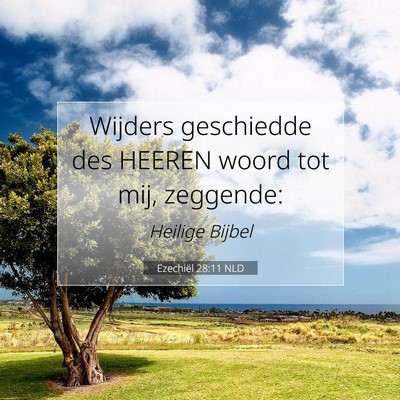 Picture 07 - Ezechiël 28:11 NLD - Wijders geschiedde des HEEREN woord tot mij, - Bible Verse Picture
