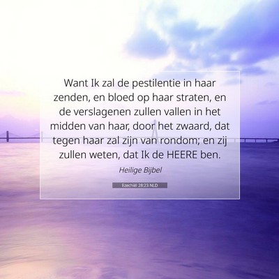 Picture 07 - Ezechiël 28:23 NLD - Want Ik zal de pestilentie in haar zenden, en - Bible Verse Picture