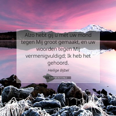 Picture 07 - Ezechiël 35:13 NLD - Alzo hebt gij u met uw mond tegen Mij groot - Bible Verse Picture