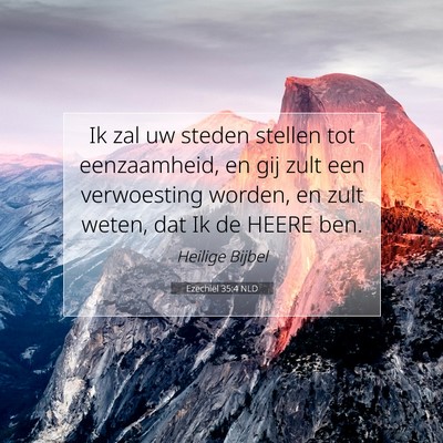 Picture 07 - Ezechiël 35:4 NLD - Ik zal uw steden stellen tot eenzaamheid, en gij - Bible Verse Picture