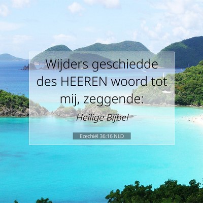 Picture 07 - Ezechiël 36:16 NLD - Wijders geschiedde des HEEREN woord tot mij, - Bible Verse Picture
