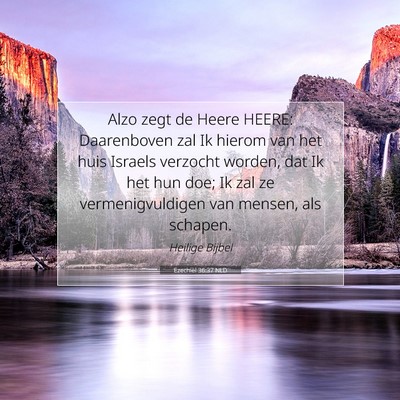 Picture 07 - Ezechiël 36:37 NLD - Alzo zegt de Heere HEERE: Daarenboven zal Ik - Bible Verse Picture