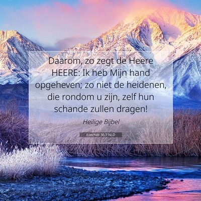 Picture 07 - Ezechiël 36:7 NLD - Daarom, zo zegt de Heere HEERE: Ik heb Mijn hand - Bible Verse Picture