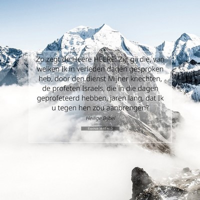 Picture 07 - Ezechiël 38:17 NLD - Zo zegt de Heere HEERE: Zijt gij die, van welken - Bible Verse Picture