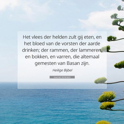 Picture 07 - Ezechiël 39:18 NLD - Het vlees der helden zult gij eten, en het bloed - Bible Verse Picture