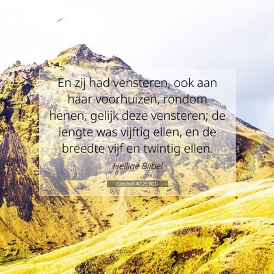 Picture 07 - Ezechiël 40:25 NLD - En zij had vensteren, ook aan haar voorhuizen, - Bible Verse Picture