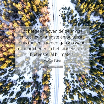 Picture 07 - Ezechiël 41:17 NLD - Tot hetgeen boven de deur was, en tot het - Bible Verse Picture