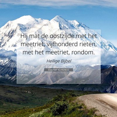 Picture 07 - Ezechiël 42:16 NLD - Hij mat de oostzijde met het meetriet; - Bible Verse Picture