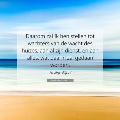 Picture 07 - Ezechiël 44:14 NLD - Daarom zal Ik hen stellen tot wachters van de - Bible Verse Picture