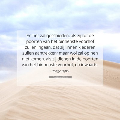 Picture 07 - Ezechiël 44:17 NLD - En het zal geschieden, als zij tot de poorten van - Bible Verse Picture