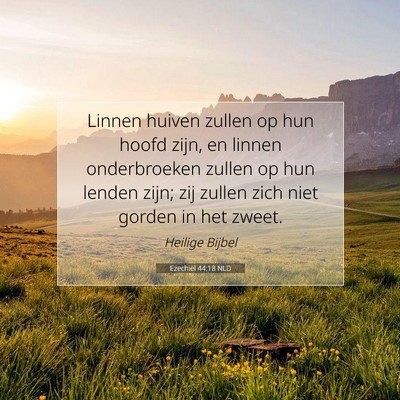 Picture 07 - Ezechiël 44:18 NLD - Linnen huiven zullen op hun hoofd zijn, en linnen - Bible Verse Picture