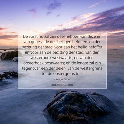 Picture 07 - Ezechiël 45:7 NLD - De vorst nu zal zijn deel hebben van deze en van - Bible Verse Picture