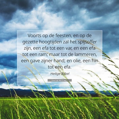 Picture 07 - Ezechiël 46:11 NLD - Voorts op de feesten, en op de gezette hoogtijden - Bible Verse Picture