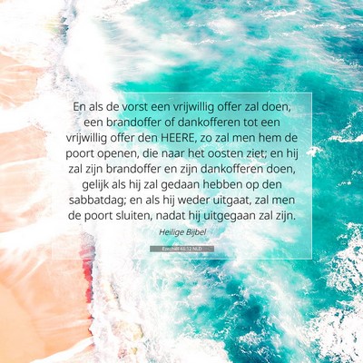 Picture 07 - Ezechiël 46:12 NLD - En als de vorst een vrijwillig offer zal doen, - Bible Verse Picture