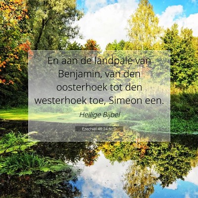 Picture 07 - Ezechiël 48:24 NLD - En aan de landpale van Benjamin, van den - Bible Verse Picture