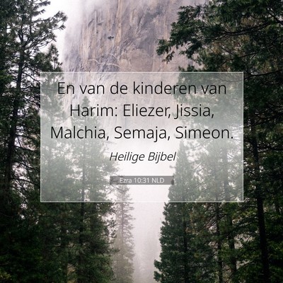 Picture 07 - Ezra 10:31 NLD - En van de kinderen van Harim: Eliezer, Jissia, - Bible Verse Picture