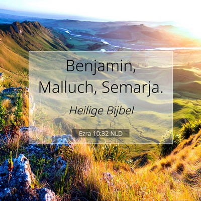 Picture 07 - Ezra 10:32 NLD - Benjamin, Malluch, - Bible Verse Picture