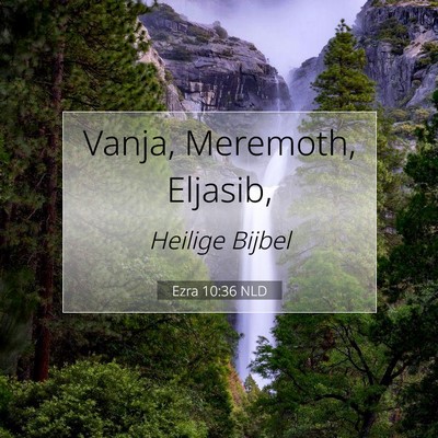 Picture 07 - Ezra 10:36 NLD - Vanja, Meremoth, - Bible Verse Picture