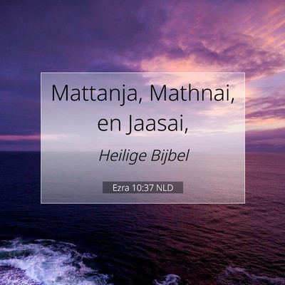 Picture 07 - Ezra 10:37 NLD - Mattanja, Mathnai, en - Bible Verse Picture