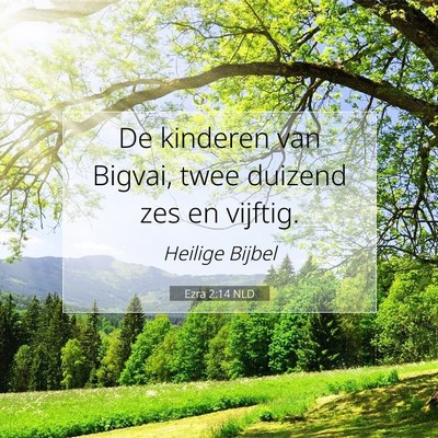 Picture 07 - Ezra 2:14 NLD - De kinderen van Bigvai, twee duizend zes en - Bible Verse Picture
