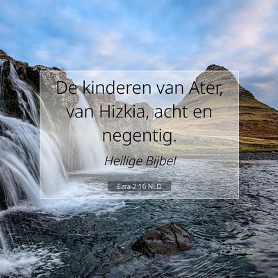 Picture 07 - Ezra 2:16 NLD - De kinderen van Ater, van Hizkia, acht en - Bible Verse Picture
