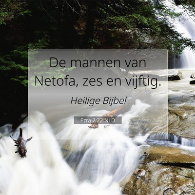 Picture 07 - Ezra 2:22 NLD - De mannen van Netofa, zes en - Bible Verse Picture