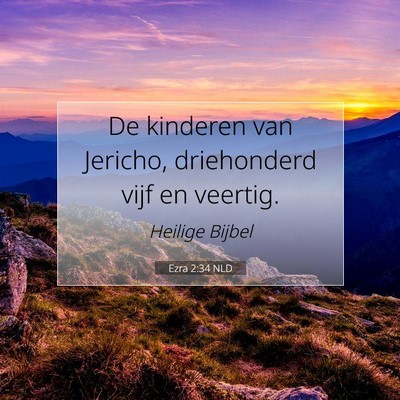 Picture 07 - Ezra 2:34 NLD - De kinderen van Jericho, driehonderd vijf en - Bible Verse Picture