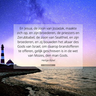 Picture 07 - Ezra 3:2 NLD - En Jesua, de zoon van Jozadak, maakte zich op, en - Bible Verse Picture