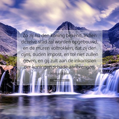 Picture 07 - Ezra 4:13 NLD - Zo zij nu den koning bekend, indien dezelve stad - Bible Verse Picture