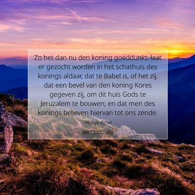 Picture 07 - Ezra 5:17 NLD - Zo het dan nu den koning goeddunkt, laat er - Bible Verse Picture