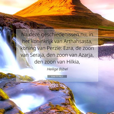 Picture 07 - Ezra 7:1 NLD - Na deze geschiedenissen nu, in het koninkrijk van - Bible Verse Picture