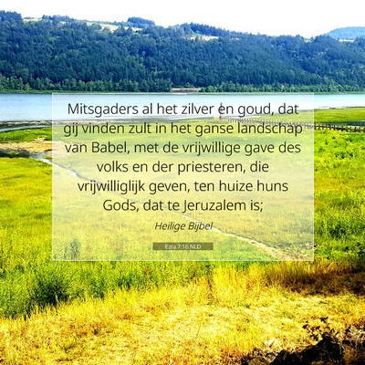 Picture 07 - Ezra 7:16 NLD - Mitsgaders al het zilver en goud, dat gij vinden - Bible Verse Picture