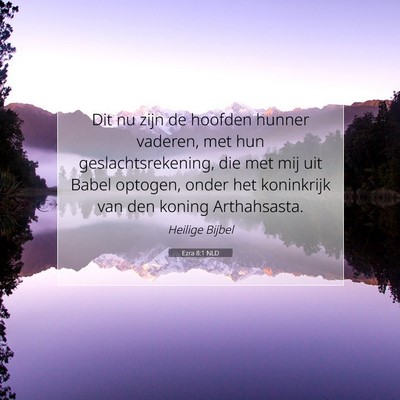 Picture 07 - Ezra 8:1 NLD - Dit nu zijn de hoofden hunner vaderen, met hun - Bible Verse Picture