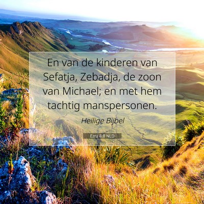 Picture 07 - Ezra 8:8 NLD - En van de kinderen van Sefatja, Zebadja, de zoon - Bible Verse Picture