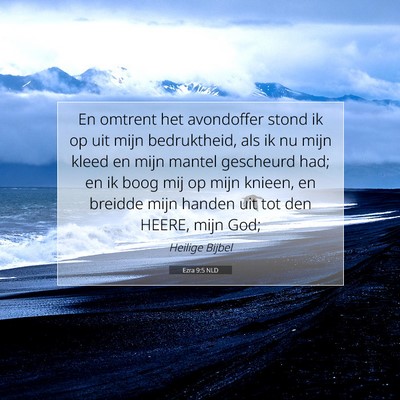 Picture 07 - Ezra 9:5 NLD - En omtrent het avondoffer stond ik op uit mijn - Bible Verse Picture