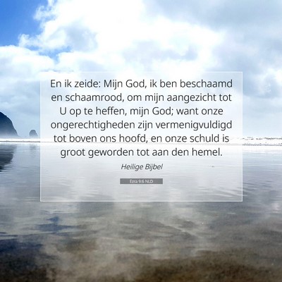 Picture 07 - Ezra 9:6 NLD - En ik zeide: Mijn God, ik ben beschaamd en - Bible Verse Picture