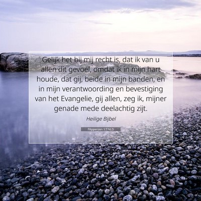 Picture 07 - Filippenzen 1:7 NLD - Gelijk het bij mij recht is, dat ik van u allen - Bible Verse Picture