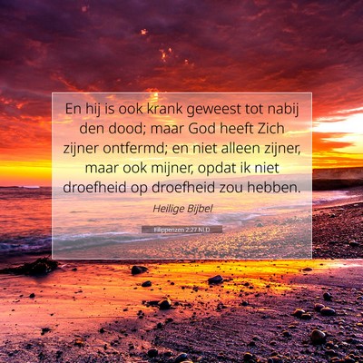 Picture 07 - Filippenzen 2:27 NLD - En hij is ook krank geweest tot nabij den dood; - Bible Verse Picture