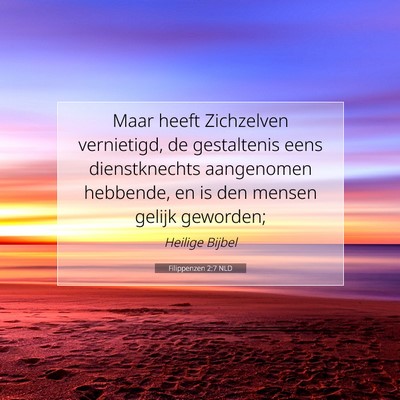 Picture 07 - Filippenzen 2:7 NLD - Maar heeft Zichzelven vernietigd, de gestaltenis - Bible Verse Picture