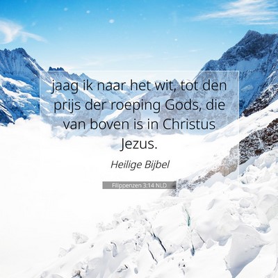 Picture 07 - Filippenzen 3:14 NLD - jaag ik naar het wit, tot den prijs der roeping - Bible Verse Picture